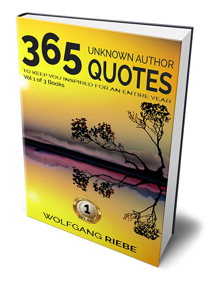 365 Quotes by Unknown Authors Part 1